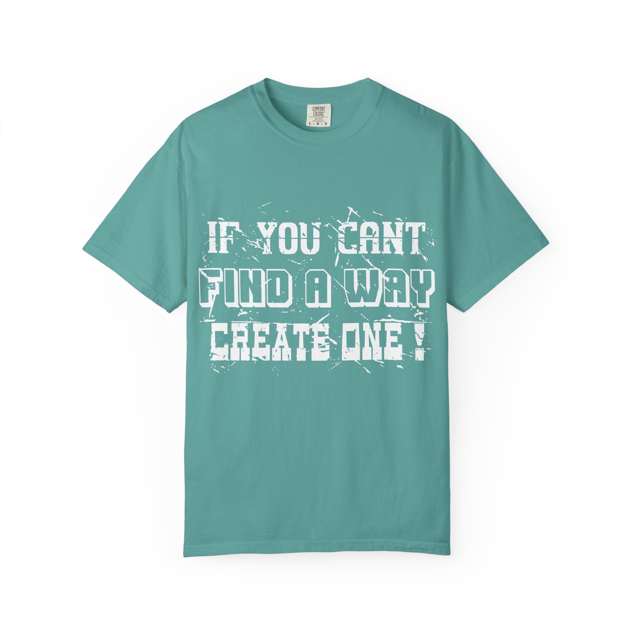 T-Shirt — “If You Can’t Find a Way, Create One” Motivational Graphic Tee