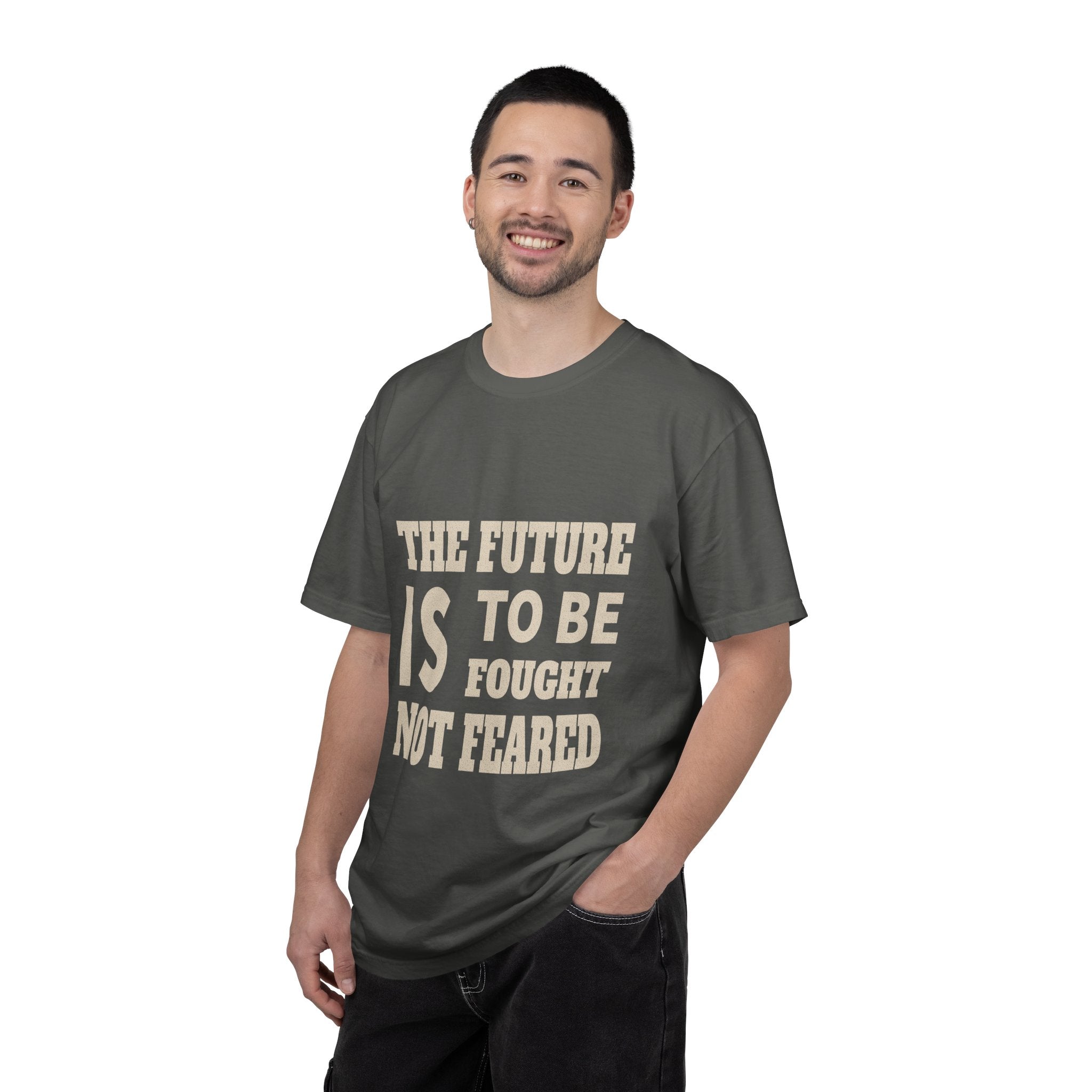 The Future Is To Be Fought Not Feared T-Shirt — Empowerment Graphic Tee
