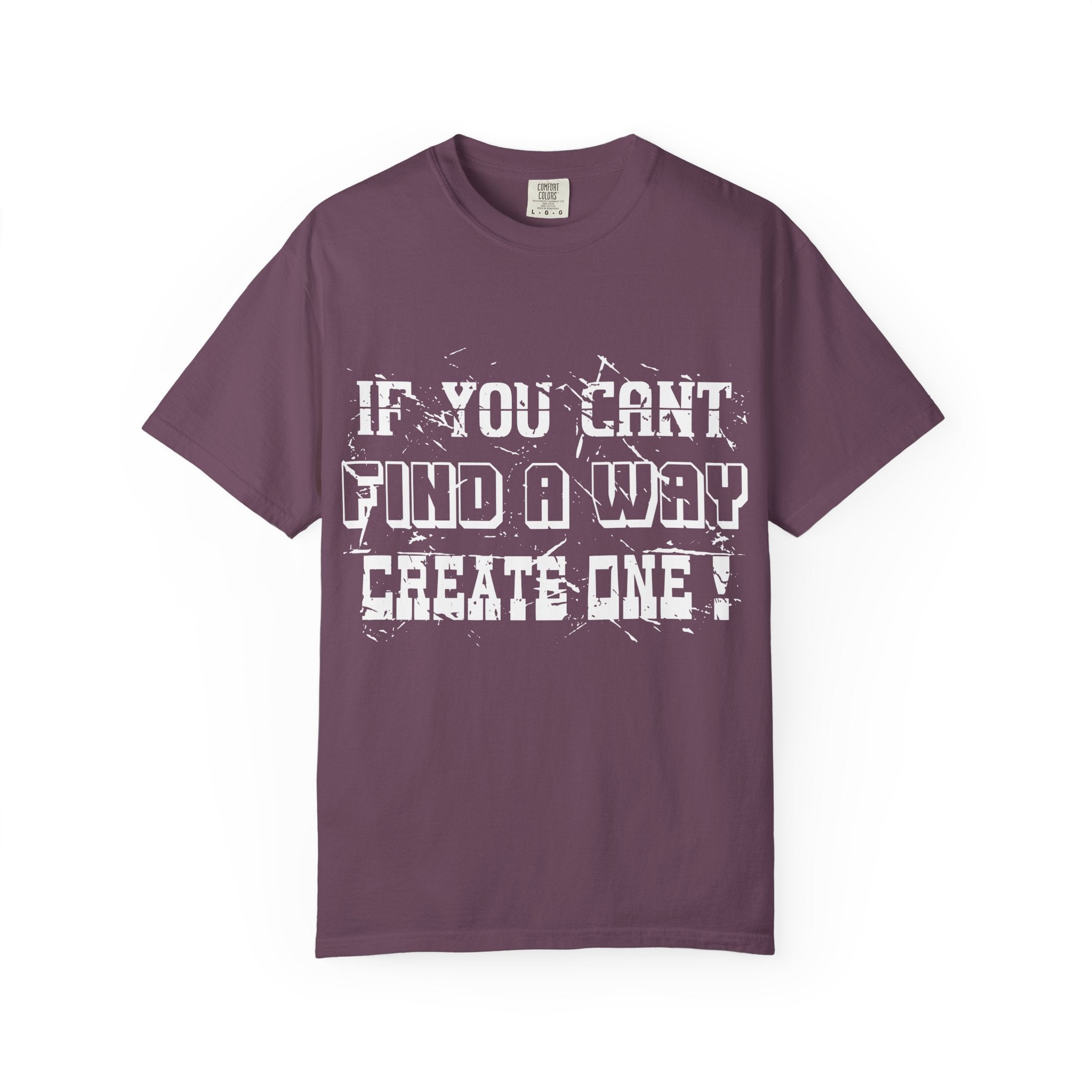T-Shirt — “If You Can’t Find a Way, Create One” Motivational Graphic Tee