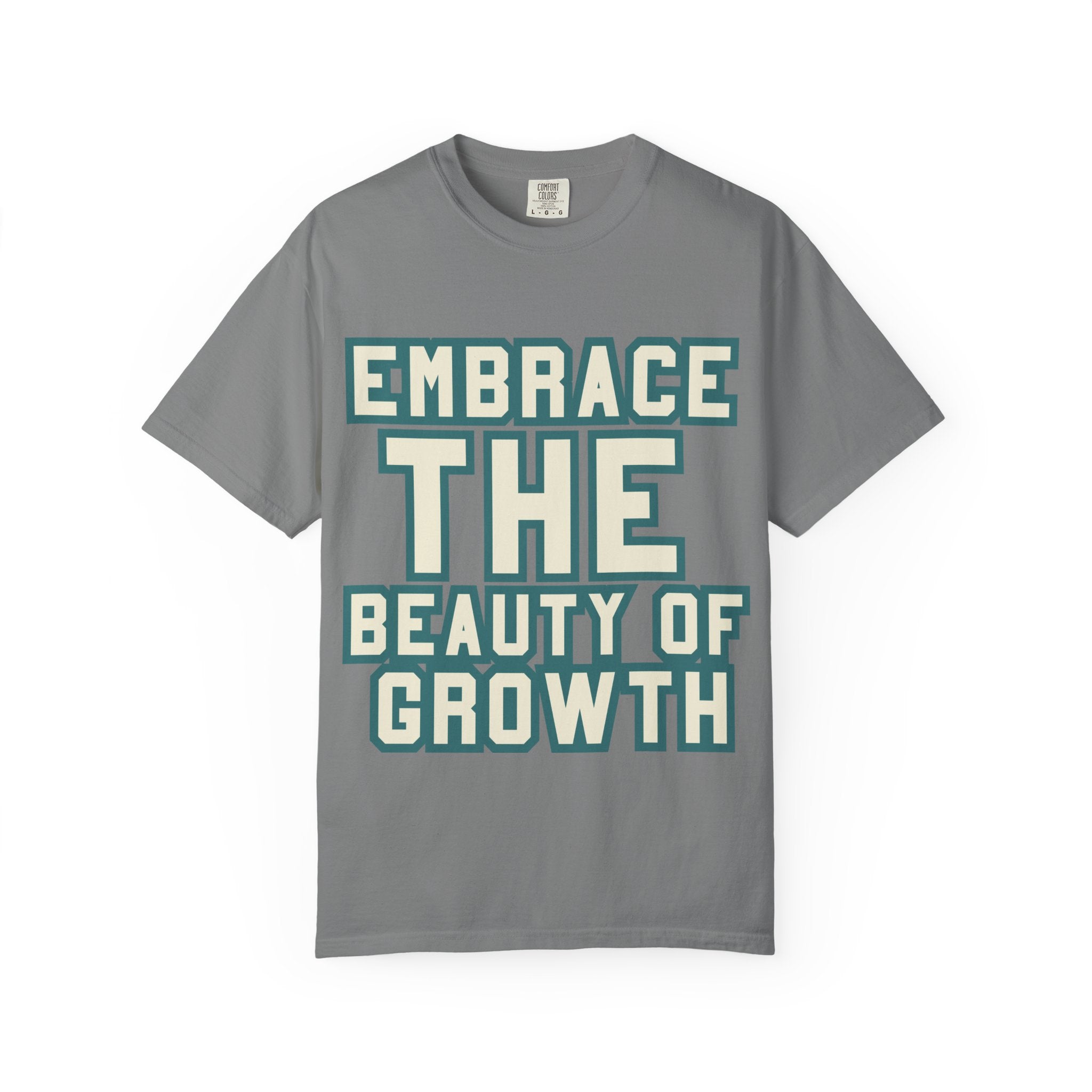Embrace The Beauty Of Growth T-Shirt — Inspirational Motivational Tee