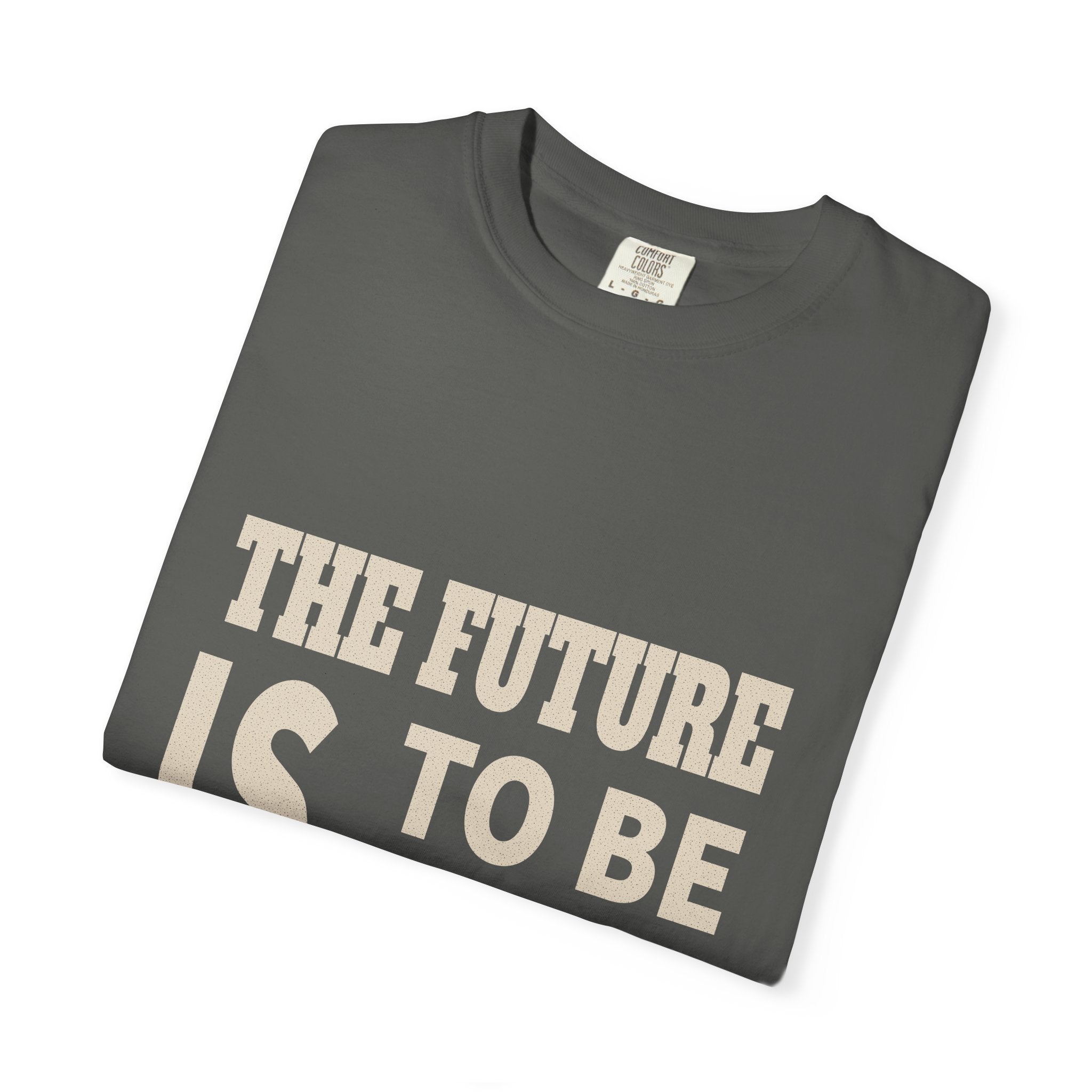 The Future Is To Be Fought Not Feared T-Shirt — Empowerment Graphic Tee