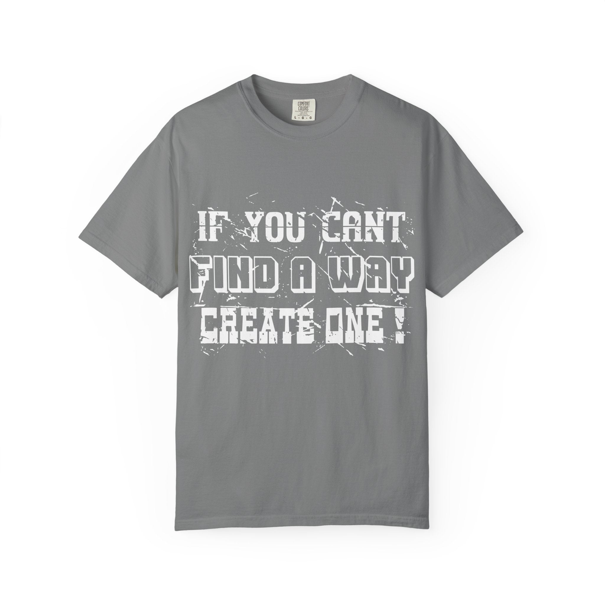 T-Shirt — “If You Can’t Find a Way, Create One” Motivational Graphic Tee