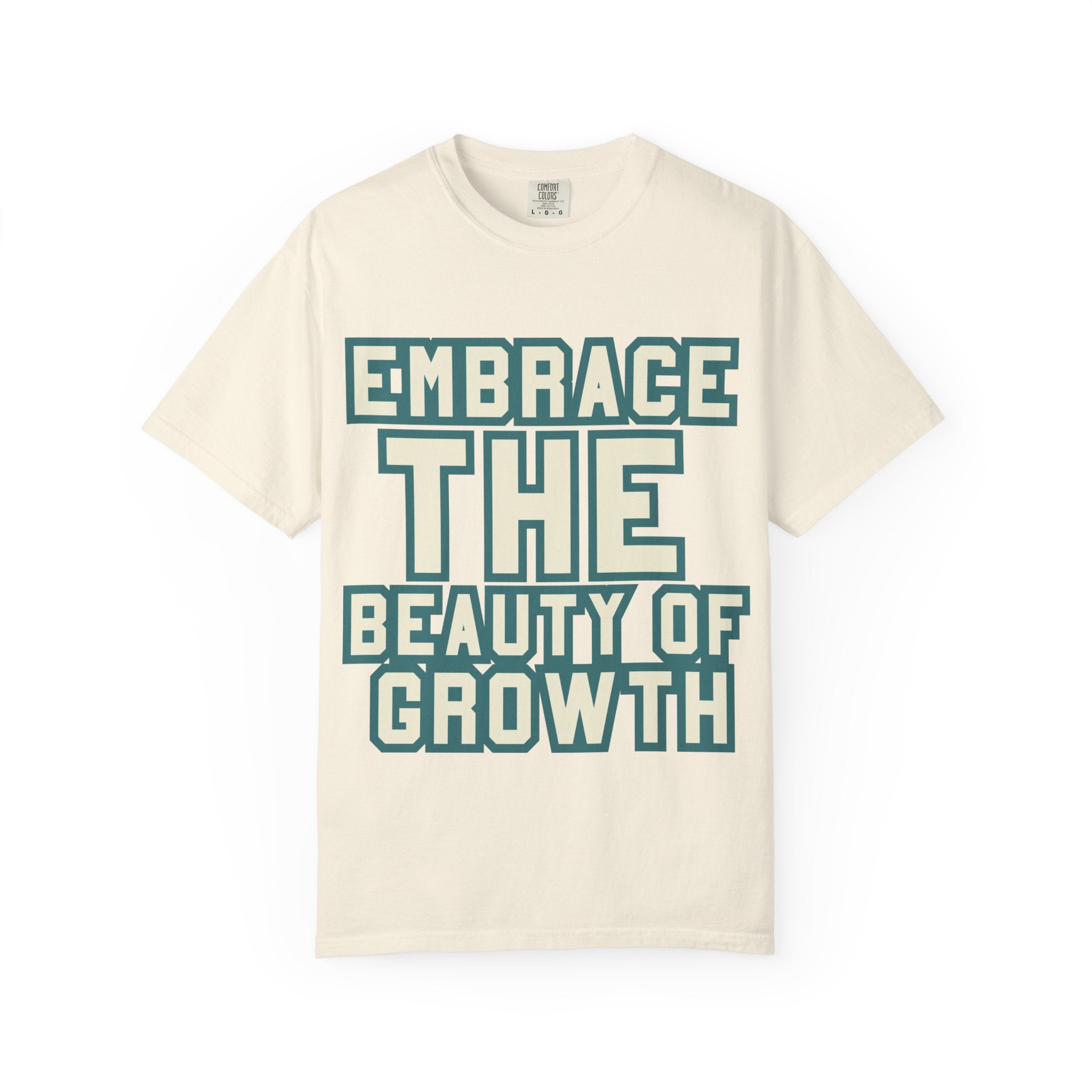 Embrace The Beauty Of Growth T-Shirt — Inspirational Motivational Tee