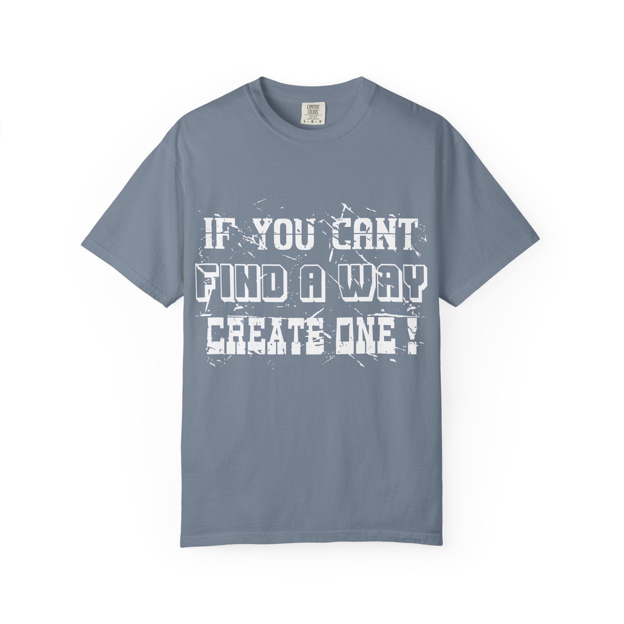 T-Shirt — “If You Can’t Find a Way, Create One” Motivational Graphic Tee