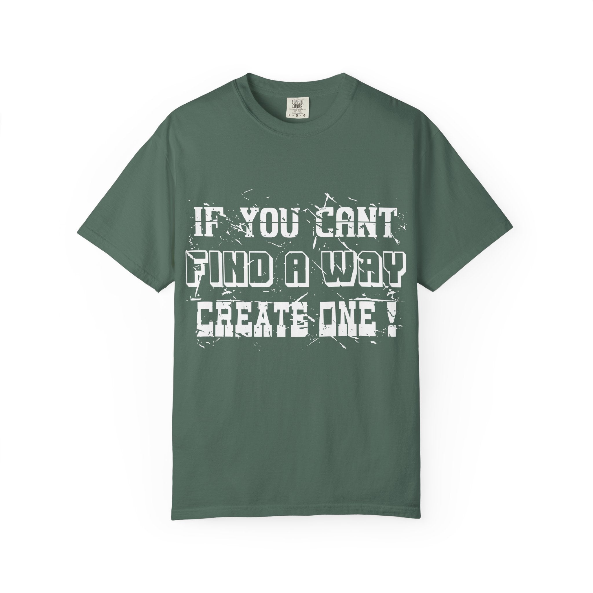 T-Shirt — “If You Can’t Find a Way, Create One” Motivational Graphic Tee