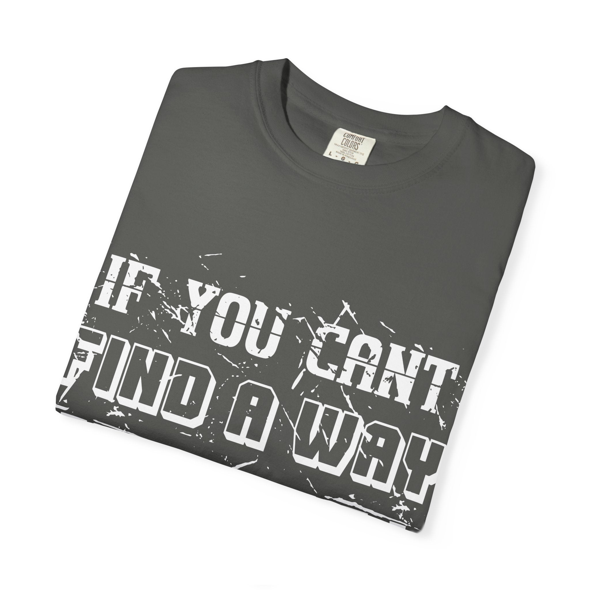 T-Shirt — “If You Can’t Find a Way, Create One” Motivational Graphic Tee